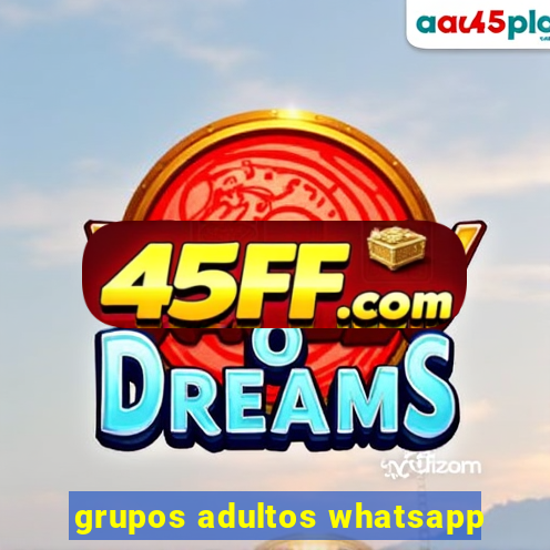 grupos adultos whatsapp